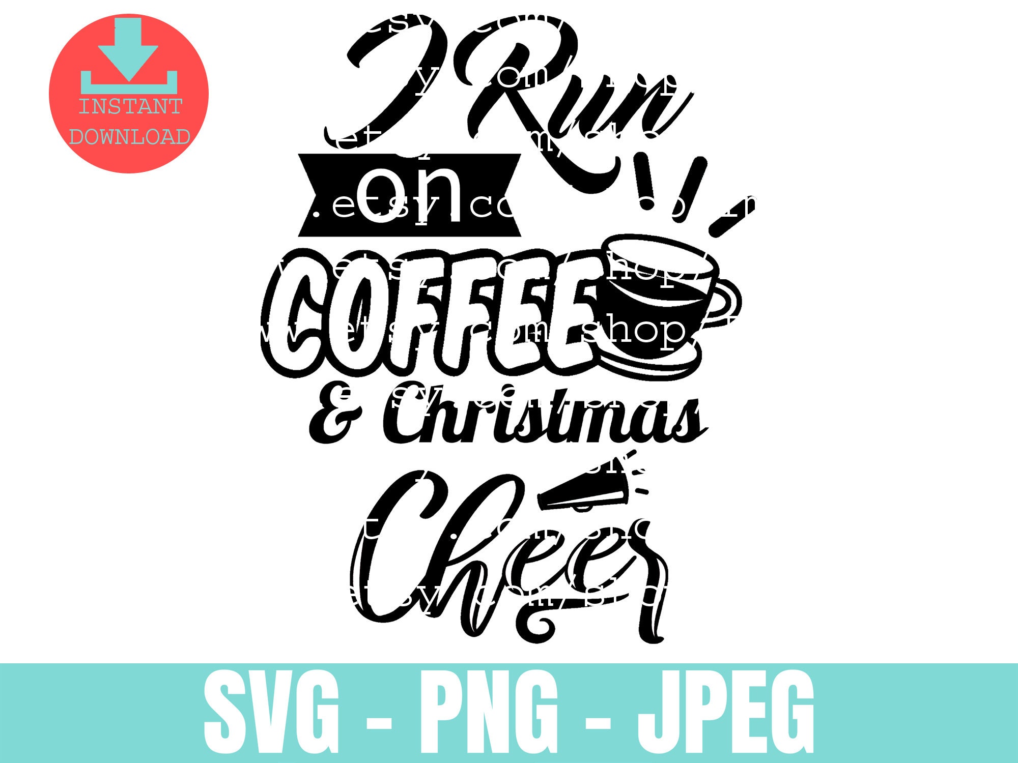 Download Christmas Coffee Coffee Svg I Run On Coffee And Christmas Cheer Svg Funny Christmas 2020 Svg Instant Download File For Cricut Cut File