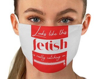 Looks Like This Fetish Is Really Catching On Funny Sexy Kinky Fabric Face Mask