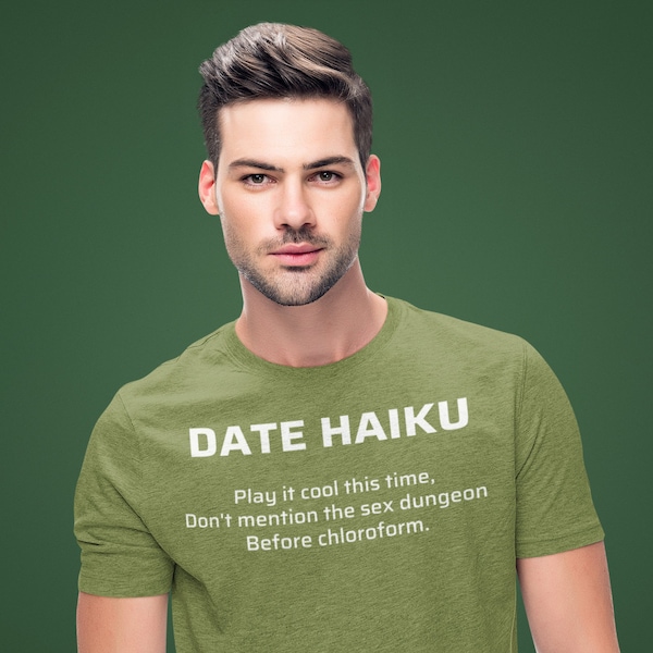 Date Haiku Sex Dungeon Chloroform Funny Dark Humor Horror, Make A Great Impression, Unforgettable First Date, Unisex Jersey Short Sleeve Tee