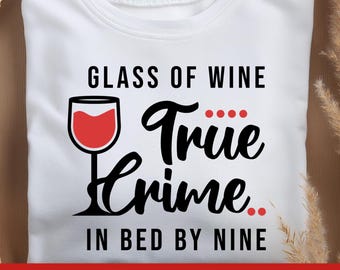 Glass of Wine True Crime in Bed by Nine Svg, True Crime PNG File, Instant Download, Sublimation Download, Murder Show Sublimation for Cricut