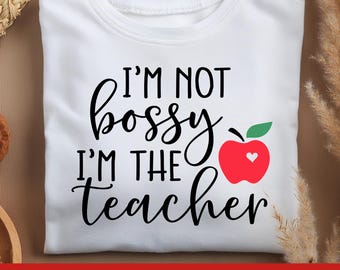 I'm Not Bossy I'm the Teacher SVG, Teacher Life PNG, Back to School, Teacher Appreciation Clipart, Funny Teacher Quotes, Teacher Gift Idea