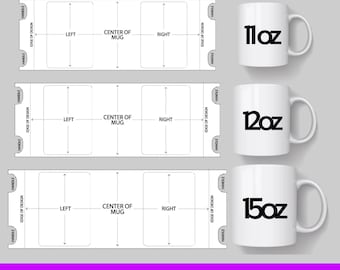 May include: A black and white diagram showing the placement of a design on a mug. The diagram shows the left, right, and center of the mug. The diagram is repeated three times, with the text "11oz", "12oz", and "15oz" below each diagram.