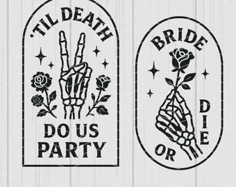 Bachelorette Party SVG Bundle, Bride Or Die Skeleton Design for Bridal Party, Til Death Do Us Party Crafts