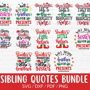 May include: A set of 10 Christmas-themed SVG cut files featuring sibling quotes. The quotes include "Will trade sister for presents", "Dear Santa, he's the naughty one", "Santa's little helper", and "Santa's promoting me to big brother".