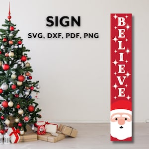 Believe Santa Sign Svg, Christmas Porch Leaner Svg, Vertical Christmas Sign Svg, Welcome Front Porch Png Cut Files for Cricut Silhouette