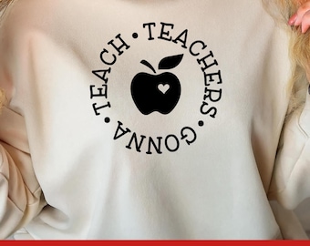 Teachers Gonna Teach SVG, Teacher SVG, Gift for Teacher, Teaching PNG, Funny Teacher Shirt, Teacher Appreciation Svg, Cut File Cricut