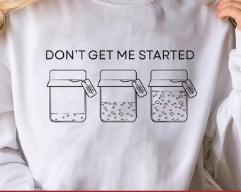 Sourdough Starter SVG, Don't Get Me Started, PNG, Funny Bread Baking Digital Download, Homesteader Cricut Cut File Aprons, Shirts & Kitchen