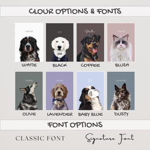 May include: A chart with color options and font options for pet portraits. The color options are white, black, coffee, blush, olive, lavender, baby blue, and dusty. The font options are classic font and signature font.