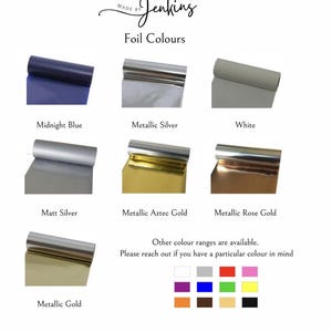 May include: A display of foil colors, including Midnight Blue, Metallic Silver, and White. Other colors include Matt Silver, Metallic Aztec Gold, and Metallic Rose Gold. The text "Foil Colours" is displayed above the color samples.