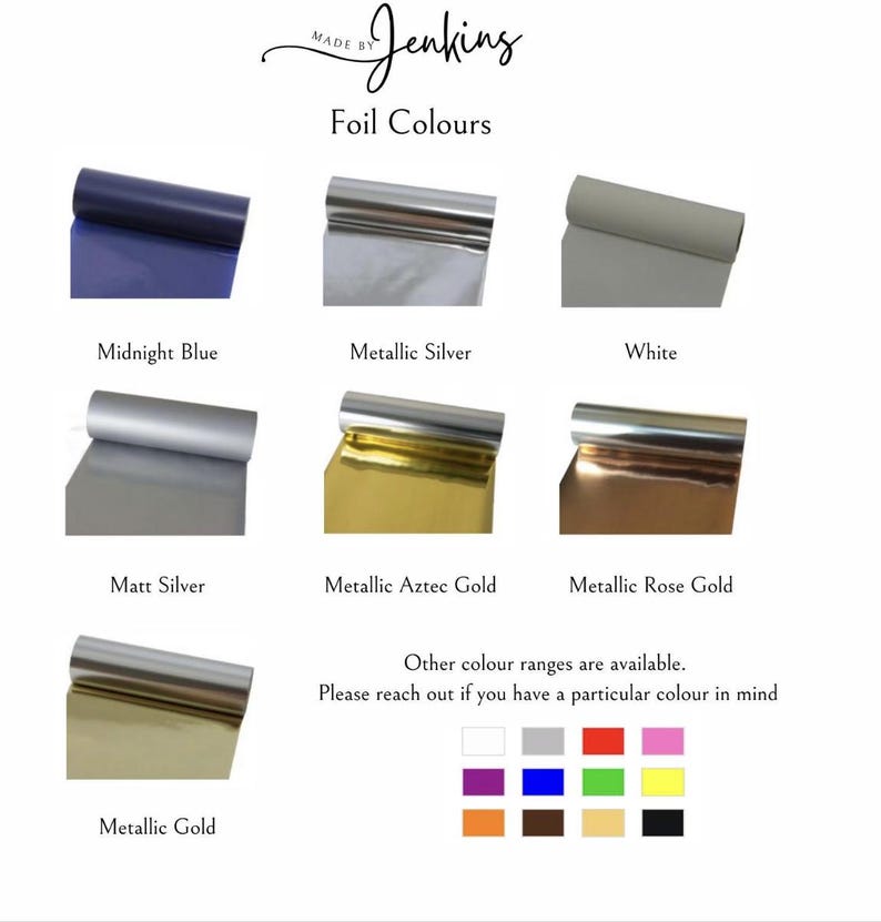 May include: A display of foil colors, including Midnight Blue, Metallic Silver, and White. Other colors include Matt Silver, Metallic Aztec Gold, and Metallic Rose Gold. The text "Foil Colours" is displayed above the color samples.