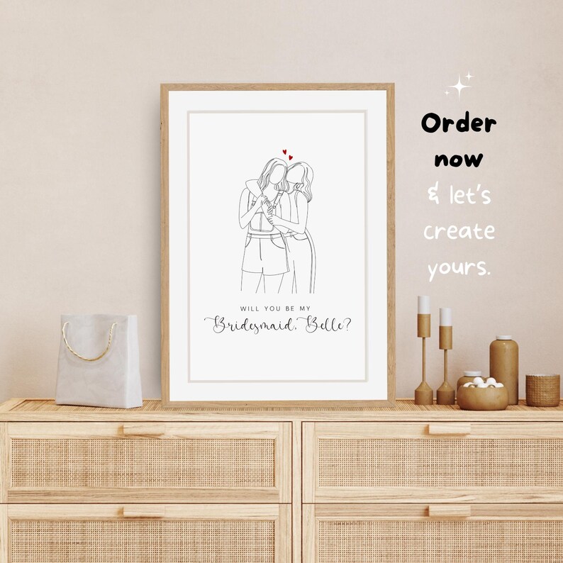 May include: A printable art print with a line drawing of two women hugging. The text reads "Will you be my Bridesmaid, Belle?"