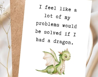 Funny Dragon joke greeting card for any occasion, Sarcastic Birthday card, Just because card, Funny birthday card for him, for her, friend
