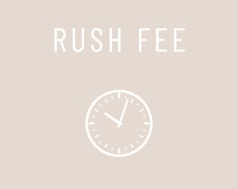 Rush fee / Custom Order