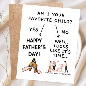 May include: A humorous Father's Day card with a flow chart asking "Am I your favorite child?" with the answers "Yes" and "No". The "Yes" answer leads to "Happy Father's Day!" and the "No" answer leads to "Well, looks like it's time..." with a cartoon image of three people pushing an elderly person in a wheelchair. The card also includes the text "Hope you like bingo nights."