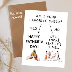 May include: A humorous Father's Day card with a black and white illustration of a decision tree. The text reads "Am I your favorite child?" with "Yes" leading to "Happy Father's Day!" and "No" leading to "Well, looks like it's time... Hope you like bingo nights".