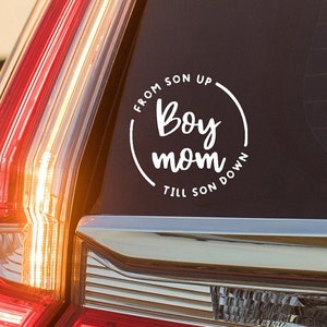 Boy Mom From Son Up Till Son Down Vinyl Decal | Boy Mama From Son Up Till Son Down Decal Boy Mom Car Decal | Mom Car Decal | Boy Mom Life