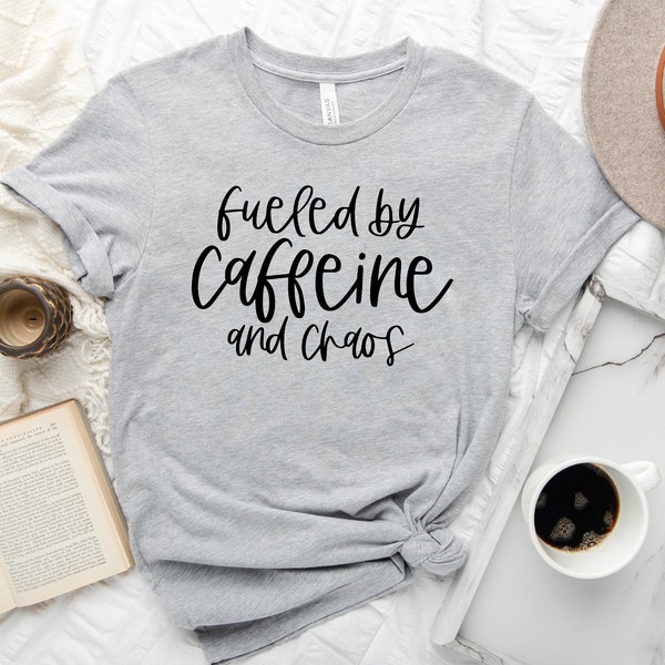 Fueled By Caffeine and Chaos T-Shirt| UNISEX