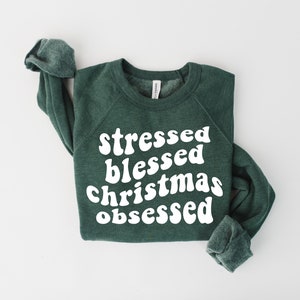 Stressed Blessed and Christmas Obsessed Crewneck Sweatshirt| UNISEX