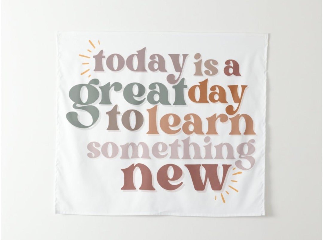 Today is A Great Day to Learn Something New Tapestry Classroom Wall