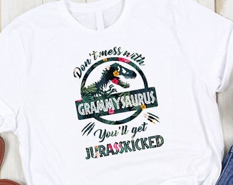 Grammysaurus Shirt - Don't Mess with Grammysaurus You'll get Jurasskicked Shirt - Dinosaur Shirt - Gift for Nana Gigi Grammy Grandma Granny