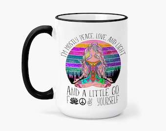 Peace Love & Light - Go F*ck Your Self Mug - Yoga Gift for Her - Funny Yoga Cup - Birthday Gift for Her - Snarky Coffee Cup - Namaste Gift