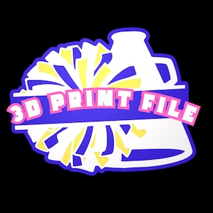 May include: A graphic illustration featuring a white megaphone and a yellow and blue pom-pom. A horizontal blue banner overlays the center with the text 3D PRINT FILE in bold pink letters. The entire design is outlined in a thick blue border.