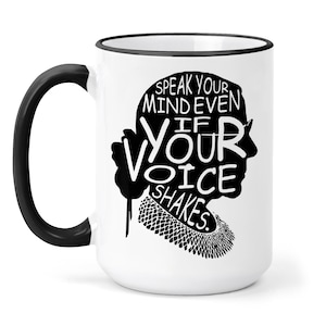 Speak Your Mind Mug - Ruth Bader Ginsburg - RBG Coffee Mug - Ruth Bader Ginsburg inspirations- even if your voice shakes