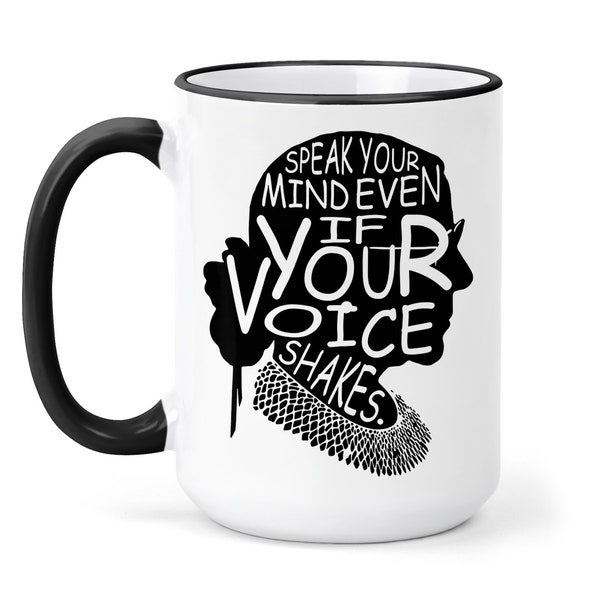 Speak Your Mind Mug - Ruth Bader Ginsburg - RBG Coffee Mug - Ruth Bader Ginsburg inspirations- even if your voice shakes
