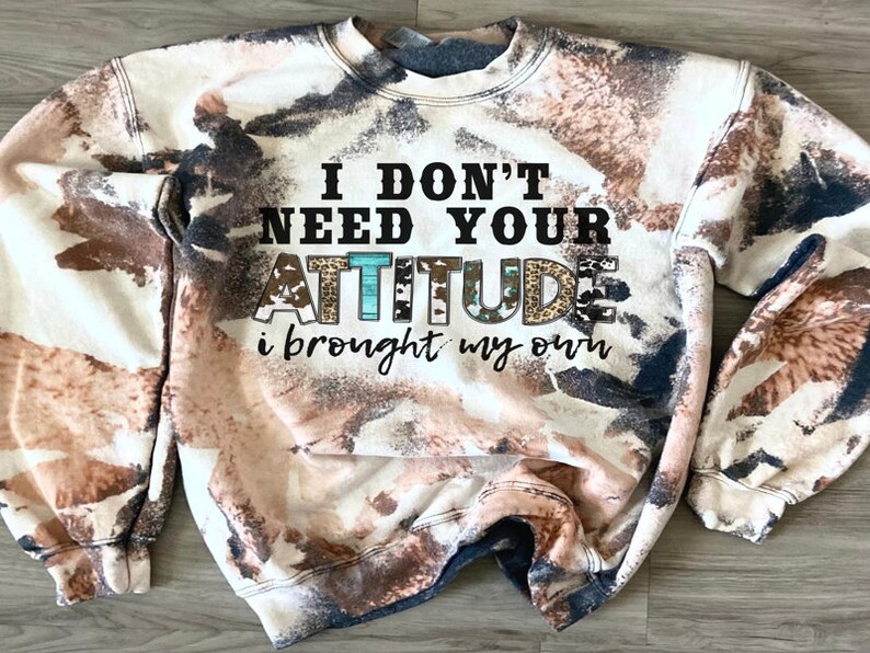 I Don't Need Your Attitude I Brought My Own Sweatshirt Etsy