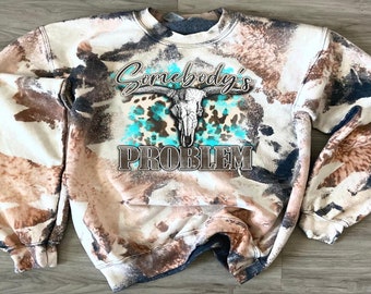 Somebody&#39;s Problem Sweatshirt - Cowhide Bleach Crewneck Sweatshirt - Howdy Shirt -Western Wear - Cow Print Shirt Highland Cow Cowgirl Cowboy