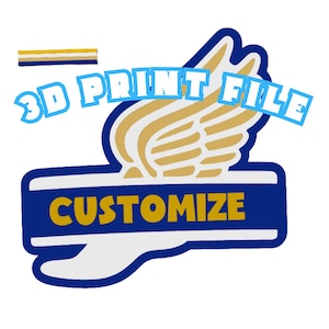 May include: A graphic design featuring a stylized gold wing above a blue horizontal bar with the yellow text CUSTOMIZE. The light blue text 3D PRINT FILE is positioned above the wing, and a small horizontal stripe of blue, white, and gold is visible.