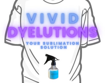 Vivid Dyelutions - Your Sublimation Solution - Polyester Boost Spray - Polyacrylic Spray For t-Shirts - TShirt  Spray - Color Boost Spray