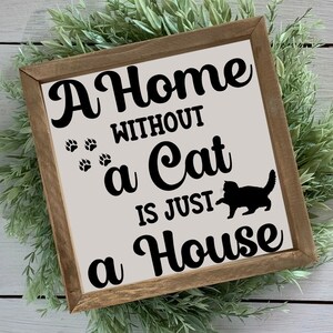 Een huis zonder een kat is gewoon een huis SVG PNG JPG Bestand Home Teken Svg rustieke boerderij teken sublimatie Print Circut silhouet bestand