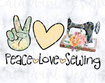 Peace Love Sewing PNG Sew Lover Quilter PNG File for Sublimation Printing DTG Print Ready to Print Sublimation Download Floral Sew Machine