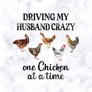 Driving My Man Crazy One Chicken At A Time PNG Chicken Lover PNG File for Sublimation Printing DTG Print Ready to Print T-Shirt Download