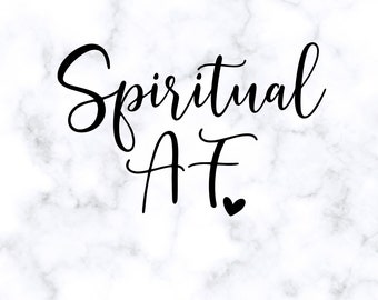 Spiritual AF SVG PNG Eps Spirituality Svg file for Cricut, Silhouette, Sublimation Print Download,  Inspirational svg, Witchy