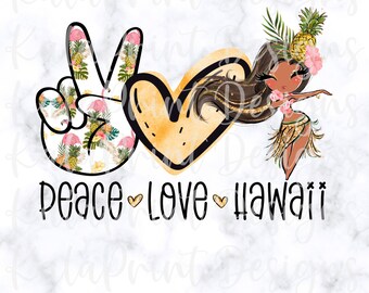 Peace Love Hawaii PNG Hawaiian Girl PNG Tropical Png File for Sublimation Printing, DTG Print Ready to Print Sublimation Download