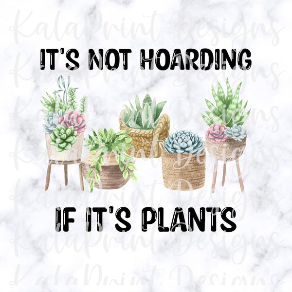 It's Not Hoarding If It's Plants PNG Funny Plant Lover Cactus File for Sublimation Printing DTG Print Ready to Print Sublimation Download