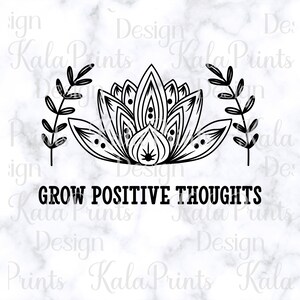 Crecer pensamientos positivos SVG Lotus SVG archivos para Cricut, Silueta, Sublimación Impresión Descargar, Cita inspiradora SVG,Floral Flor Png Svg