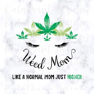 Mère de famille SVG Unicorn Marijuana Mama SVG Weed Mom Like A Regular Mom Only Way Higher Svg, Cannabis Leave Svg Cricut fichier, Sublimation Print