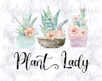 Plant Lady PNG Funny Cactus PNG for Sublimation Printing, DTG Print Ready to Print Sublimation Download Plant Lover Gift, Png for T-Shirt
