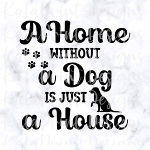 Een huis zonder een hond is gewoon een huis SVG PNG JPG File Home Sign Svg Rustic Boerderij Teken Hond Liefhebber Svg Cricut, Silhouet, Cricut Joy