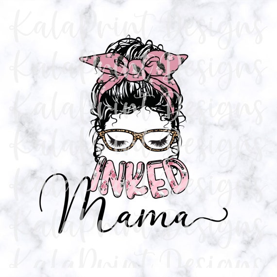 Inked Mama PNG Tattooed Mom PNG Gothic Tattoo Lover Mom Life File for Sublimation Printing DTG Print Ready to Print Sublimation Download