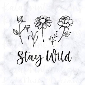 May include: Black and white line art illustration of flowers and the text "Stay Wild".