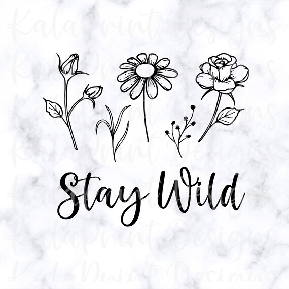 Stay Wild SVG Wildflower Svg Floral Flower Svg PNG Instant | Etsy