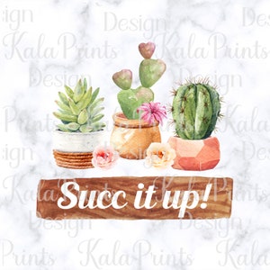May include: A watercolor painting of four potted succulents with pink flowers on a wooden sign that says "Succ it up!" The background is a white marble texture.