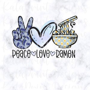 Peace Love Ramen PNG Ramen Bowl PNG Japan Lover Japanese Food File for Sublimation Printing DTG Print Ready to Print Sublimation Download