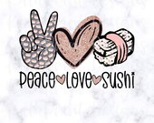 Peace Love Sushi PNG Japanese Food Asia Png Foodie Food Blogger File for Sublimation Printing DTG Print Ready to Print Sublimation Download