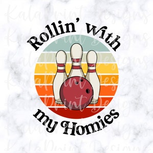 Funny Bowling PNG Rollin With My Homies PNG Retro Bowling Png File for Sublimation Printing DTG Print Ready to Print Sublimation Download