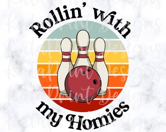 Funny Bowling PNG Rollin With My Homies PNG Retro Bowling Png File for Sublimation Printing DTG Print Ready to Print Sublimation Download